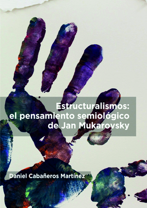 Estructuralismos: el pensamiento semiológico de Jan Mukarovsky