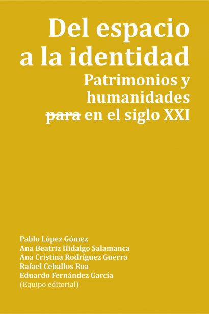 Del espacio a la identidad. Patrimonios y humanidades -para- en el siglo XXI