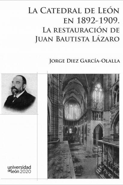 La Catedral de León en 1892-1909. La restauración de Juan Bautista Lázaro