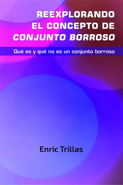 Reexplorando el concepto de Conjunto borroso. Qué es y qué no es un conjunto borroso