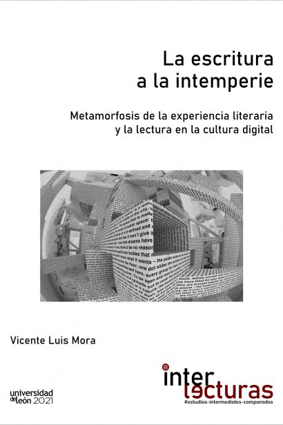 La escritura a la intemperie. Metamorfosis de la experiencia literaria y la lectura en la cultura digital