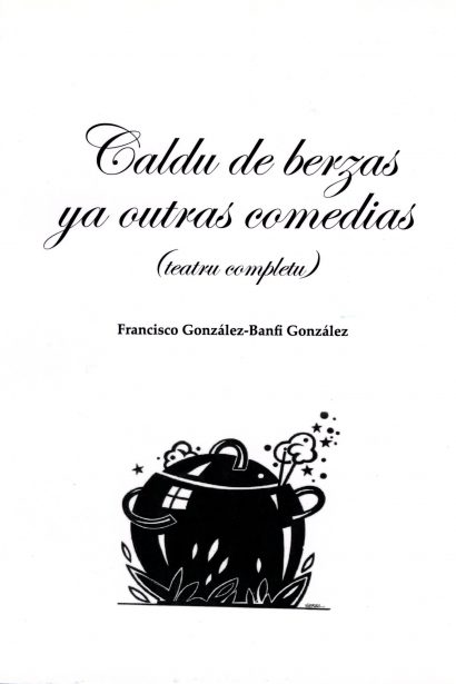 Caldu de berzas ya outras comedias (teatru completo)