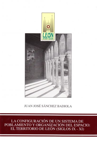 La configuración de un sistema de poblamiento y organización del espacio: el territorio de León (s.IX-XI).