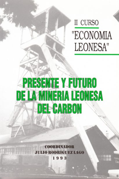 II Curso "Economía leonesa". Presente y futuro de la minería leonesa del carbón. 1993