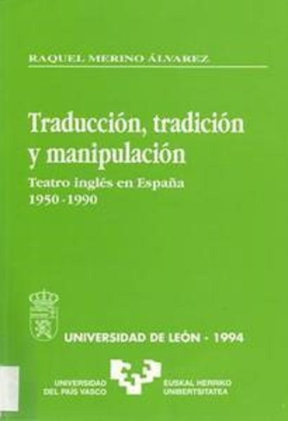 Traducción, Tradición y Manipulación. Teatro inglés en España. 1950 - 1990