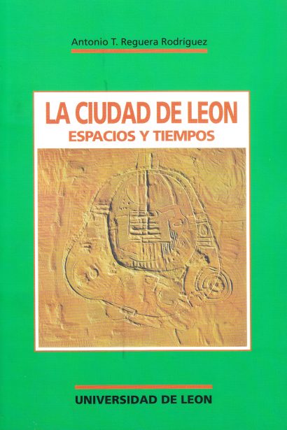 La ciudad de León. Espacios y tiempos