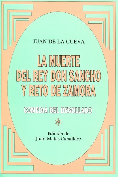 La muerte del rey Don Sancho y reto de Zamora. Comedia del degollado