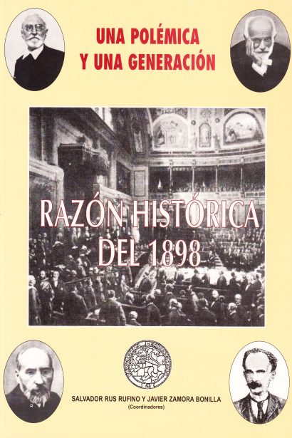 Polémica y una generación. Razón Histórica de 1898. Actas del Congreso "1898: Pensamiento Político, Jurídico y filosófico. Balance de un centenario". 10-13 Nov. 1998
