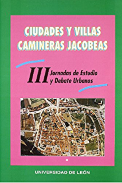 Ciudades y Villas Camineras Jacobeas. III Jornadas de Estudio y Debate Urbanos