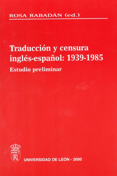 Traducción y Censura Inglés-Español: 1939 - 1985. Estudio Preliminar