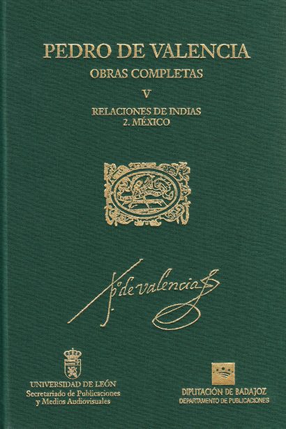 Pedro de Valencia. Obras completas. Vol. V. Relaciones de indias. 2. México