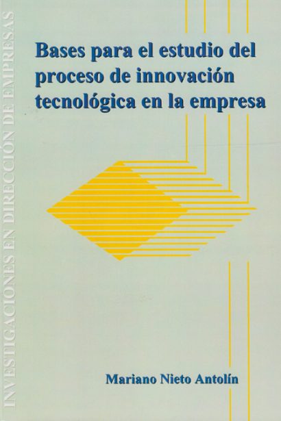 Bases para el estudio del proceso de innovación tecnológica en la empresa.