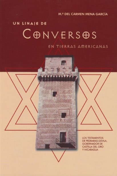 Un linaje de conversos en tierras americanas: los testamentos de Pedrarias Dávila, gobernador de Castilla del Oro y Nicaragua.