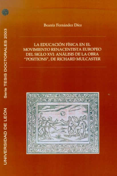 La educación física en el movimiento renacentista europeo del siglo XVI: análisis de la obra "Positions", de Richard Mulcaster