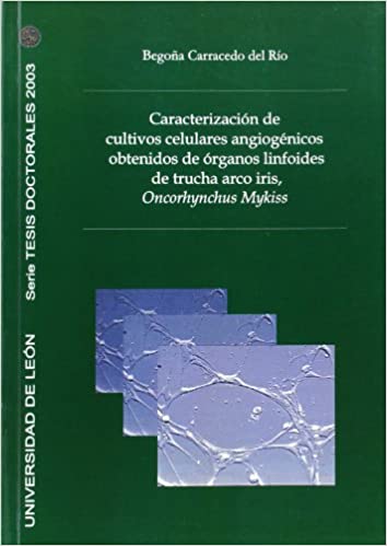 Caracterización de cultivos celulares angiogénicos obtenidos de órganos linfoides de trucha arco iris, Oncorlynchus Mykiss
