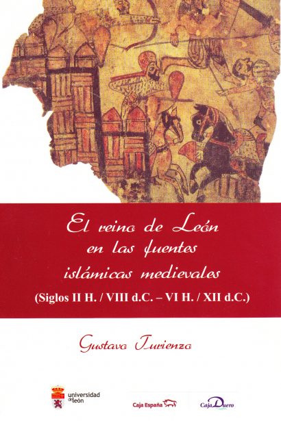 El reino de León en las fuentes islámicas medievales (Siglos II H./ VIII d.C. - VI H./ XII d.C.)