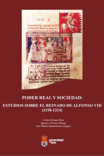 Poder real y sociedad. Estudios sobre el reinado de Alfonso VIII (1158-1214).