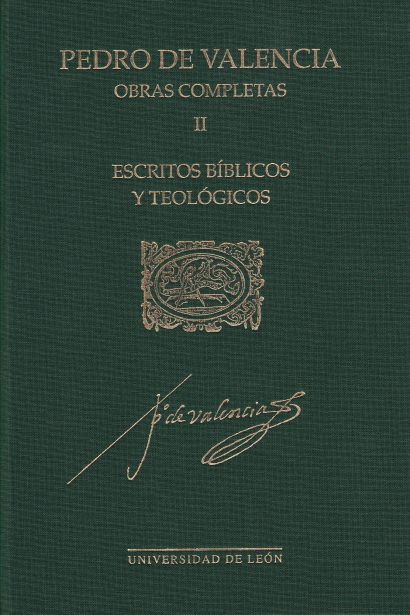 Pedro de Valencia. Obras completas. Vol. II. Escritos Bíblicos y Teológicos