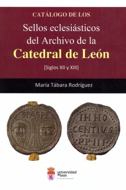 Catálogo de los Sellos eclesiásticos del Archivo de la Catedral de León. [Siglos XII y XIII]