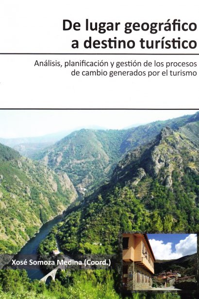 De lugar geográfico a destino turístico. Análisis, planificación y gestión de los procesos de cambio generados por el turismo.
