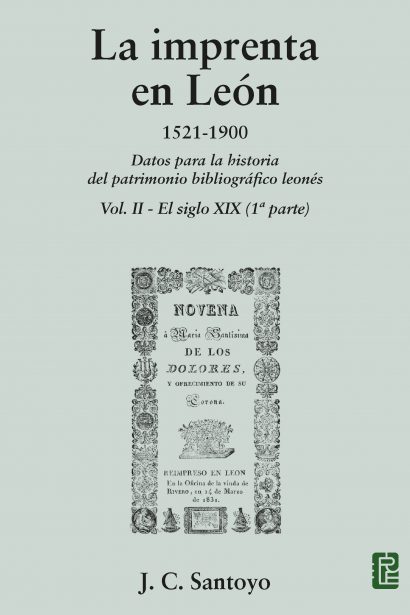 La imprenta en León. 1521-1900. Datos para la historia del patrimonio bibliográfico leonés. Vol II - El siglo XIX (1ª parte)