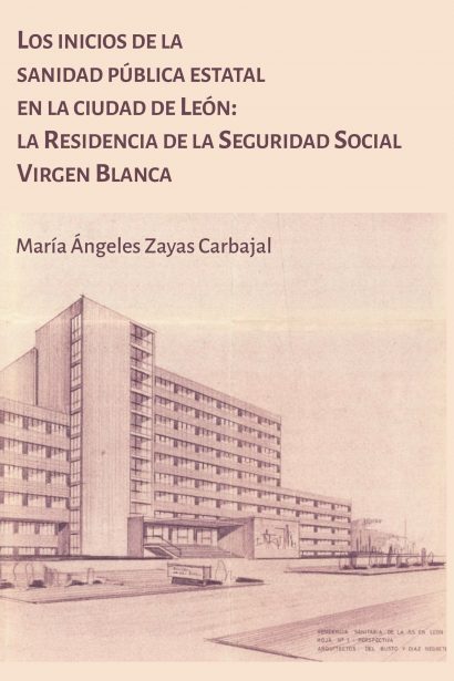 Los inicios de la sanidad pública estatal en la ciudad de León: la Residencia de la Seguridad Social Virgen Blanca